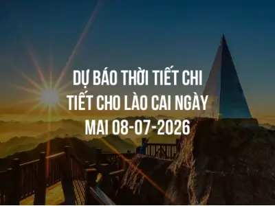 Dự báo thời tiết chi tiết cho Lào Cai ngày mai 08-07-2026