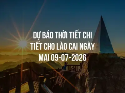 Dự báo thời tiết chi tiết cho Lào Cai ngày mai 09-07-2026