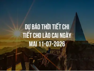 Dự báo thời tiết chi tiết cho Lào Cai ngày mai 11-07-2026