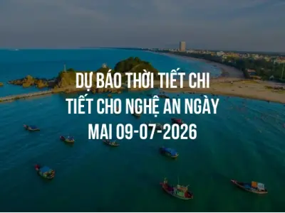 Dự báo thời tiết chi tiết cho Nghệ An ngày mai 09-07-2026