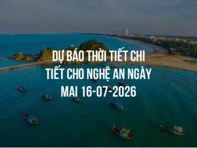 Dự báo thời tiết chi tiết cho Nghệ An ngày mai 16-07-2026