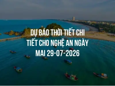 Dự báo thời tiết chi tiết cho Nghệ An ngày mai 29-07-2026