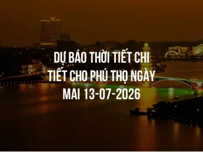 Dự báo thời tiết chi tiết cho Phú Thọ ngày mai 13-07-2026