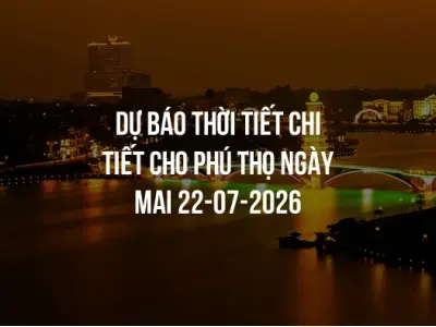 Dự báo thời tiết chi tiết cho Phú Thọ ngày mai 22-07-2026