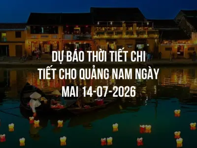 Dự báo thời tiết chi tiết cho Quảng Nam ngày mai 14-07-2026
