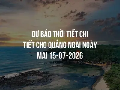 Dự báo thời tiết chi tiết cho Quảng Ngãi ngày mai 15-07-2026