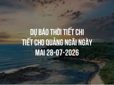 Dự báo thời tiết chi tiết cho Quảng Ngãi ngày mai 28-07-2026
