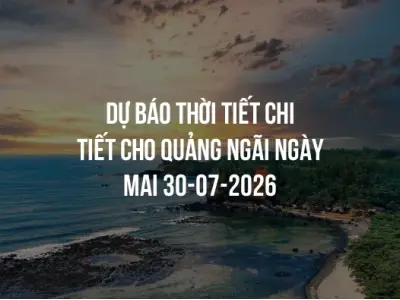 Dự báo thời tiết chi tiết cho Quảng Ngãi ngày mai 30-07-2026