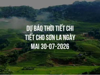 Dự báo thời tiết chi tiết cho Sơn La ngày mai 30-07-2026