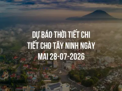 Dự báo thời tiết chi tiết cho Tây Ninh ngày mai 28-07-2026