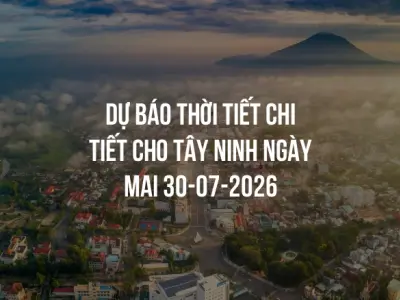Dự báo thời tiết chi tiết cho Tây Ninh ngày mai 30-07-2026