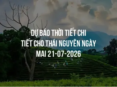 Dự báo thời tiết chi tiết cho Thái Nguyên ngày mai 21-07-2026