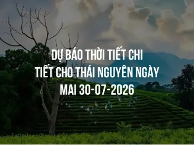 Dự báo thời tiết chi tiết cho Thái Nguyên ngày mai 30-07-2026