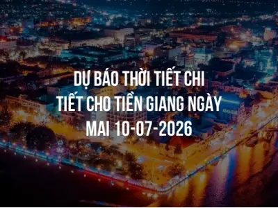 Dự báo thời tiết chi tiết cho Tiền Giang ngày mai 10-07-2026