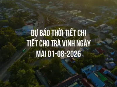 Dự báo thời tiết chi tiết cho Trà Vinh ngày mai 01-08-2026