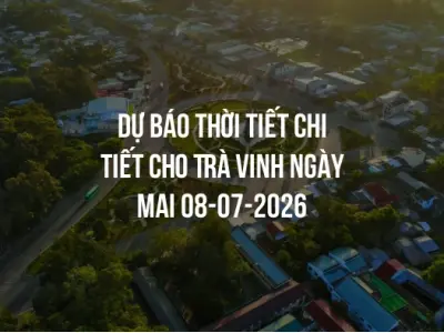 Dự báo thời tiết chi tiết cho Trà Vinh ngày mai 08-07-2026