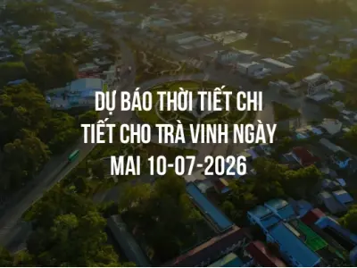 Dự báo thời tiết chi tiết cho Trà Vinh ngày mai 10-07-2026