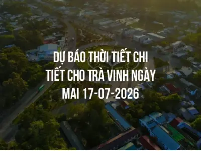 Dự báo thời tiết chi tiết cho Trà Vinh ngày mai 17-07-2026