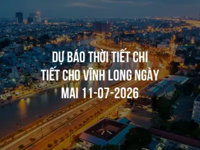 Dự báo thời tiết chi tiết cho Vĩnh Long ngày mai 11-07-2026