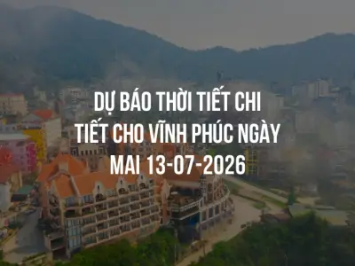 Dự báo thời tiết chi tiết cho Vĩnh Phúc ngày mai 13-07-2026