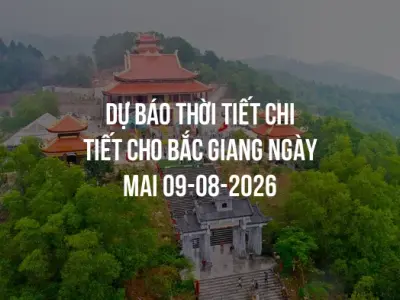 Dự báo thời tiết chi tiết cho Bắc Giang ngày mai 09-08-2026