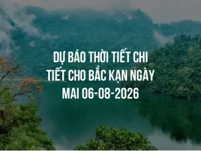 Dự báo thời tiết chi tiết cho Bắc Kạn ngày mai 06-08-2026