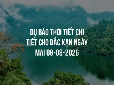 Dự báo thời tiết chi tiết cho Bắc Kạn ngày mai 08-08-2026