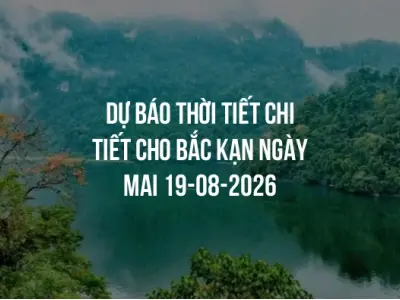 Dự báo thời tiết chi tiết cho Bắc Kạn ngày mai 19-08-2026