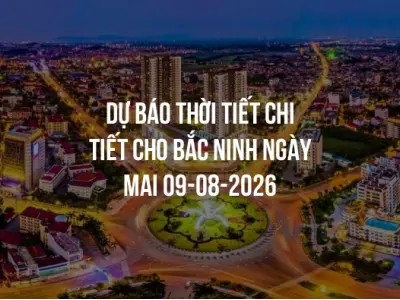 Dự báo thời tiết chi tiết cho Bắc Ninh ngày mai 09-08-2026