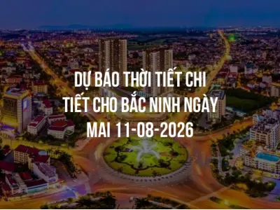 Dự báo thời tiết chi tiết cho Bắc Ninh ngày mai 11-08-2026
