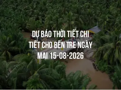 Dự báo thời tiết chi tiết cho Bến Tre ngày mai 15-08-2026