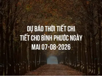 Dự báo thời tiết chi tiết cho Bình Phước ngày mai 07-08-2026