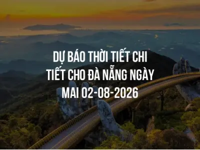 Dự báo thời tiết chi tiết cho Đà Nẵng ngày mai 02-08-2026