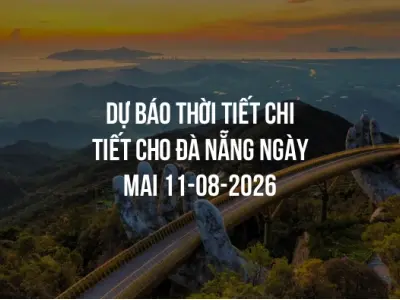 Dự báo thời tiết chi tiết cho Đà Nẵng ngày mai 11-08-2026