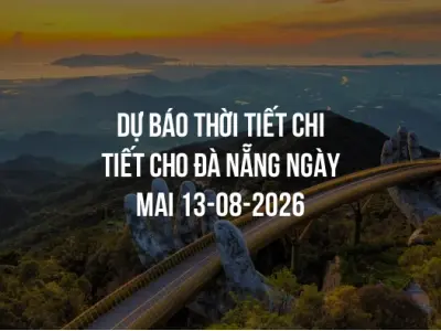Dự báo thời tiết chi tiết cho Đà Nẵng ngày mai 13-08-2026