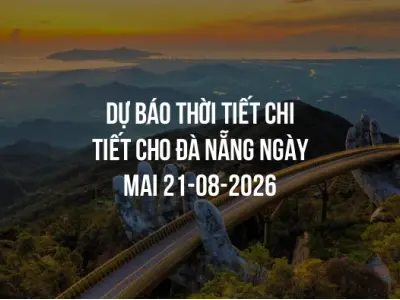 Dự báo thời tiết chi tiết cho Đà Nẵng ngày mai 21-08-2026