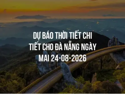 Dự báo thời tiết chi tiết cho Đà Nẵng ngày mai 24-08-2026