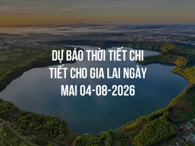 Dự báo thời tiết chi tiết cho Gia Lai ngày mai 04-08-2026