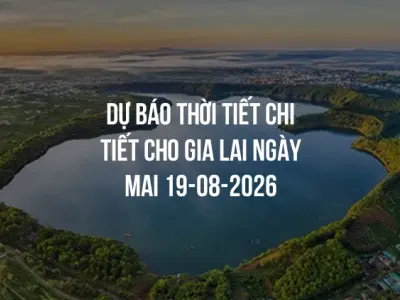 Dự báo thời tiết chi tiết cho Gia Lai ngày mai 19-08-2026