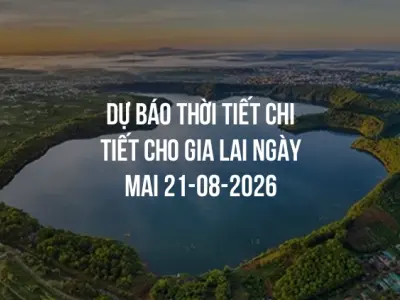 Dự báo thời tiết chi tiết cho Gia Lai ngày mai 21-08-2026