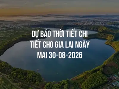 Dự báo thời tiết chi tiết cho Gia Lai ngày mai 30-08-2026