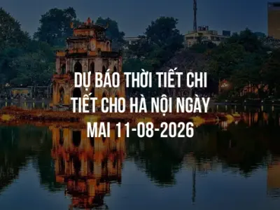 Dự báo thời tiết chi tiết cho Hà Nội ngày mai 11-08-2026