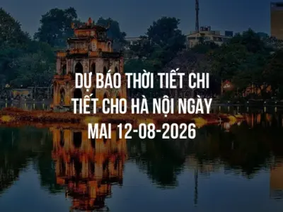 Dự báo thời tiết chi tiết cho Hà Nội ngày mai 12-08-2026
