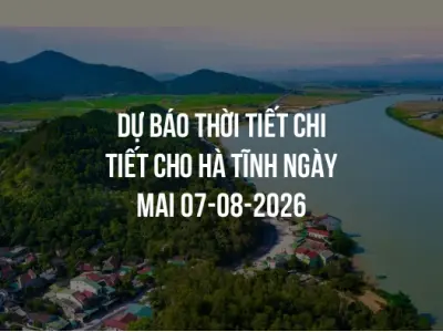 Dự báo thời tiết chi tiết cho Hà Tĩnh ngày mai 07-08-2026