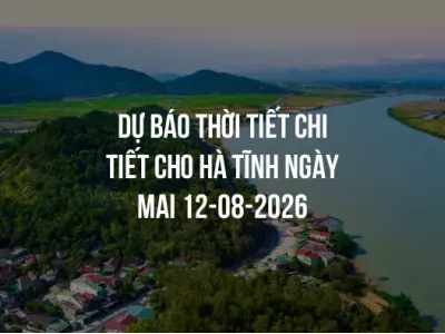 Dự báo thời tiết chi tiết cho Hà Tĩnh ngày mai 12-08-2026
