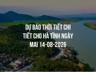 Dự báo thời tiết chi tiết cho Hà Tĩnh ngày mai 14-08-2026
