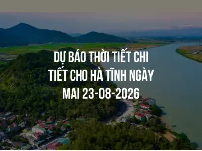 Dự báo thời tiết chi tiết cho Hà Tĩnh ngày mai 23-08-2026