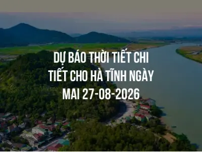 Dự báo thời tiết chi tiết cho Hà Tĩnh ngày mai 27-08-2026
