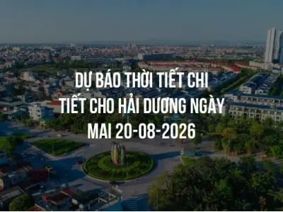 Dự báo thời tiết chi tiết cho Hải Dương ngày mai 20-08-2026