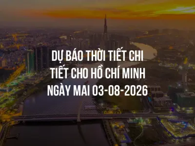 Dự báo thời tiết chi tiết cho Hồ Chí Minh ngày mai 03-08-2026